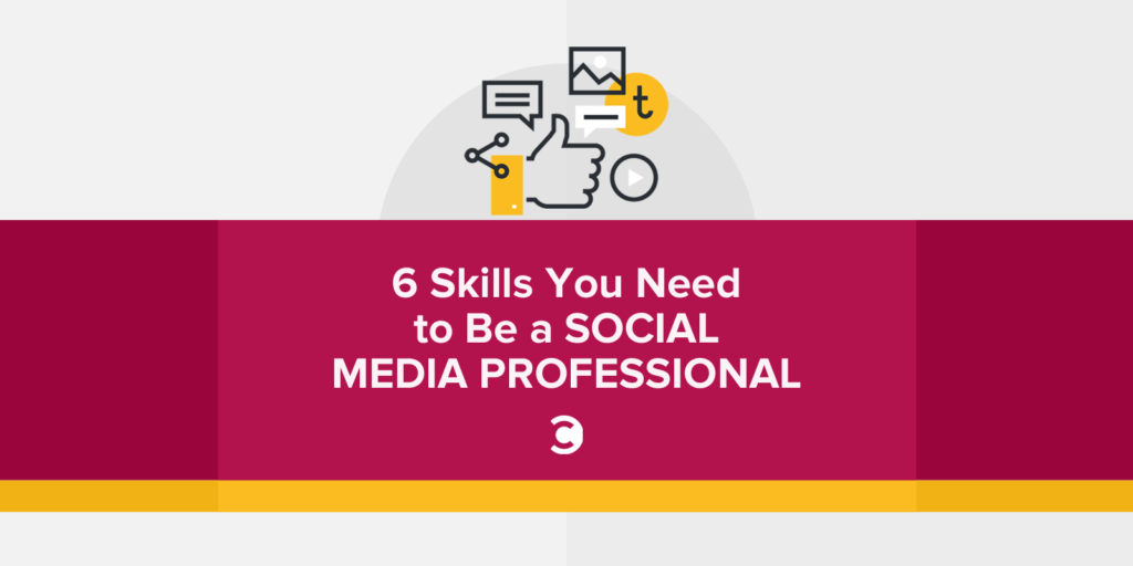 6 Skills You Need to Be a Social Media Professional