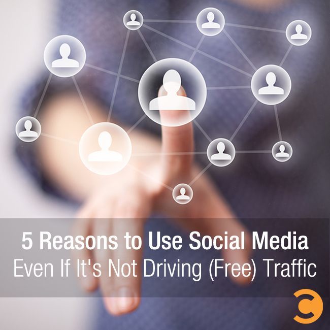 5 Reasons to Use Social Media Even If It's Not Driving (Free) Traffic