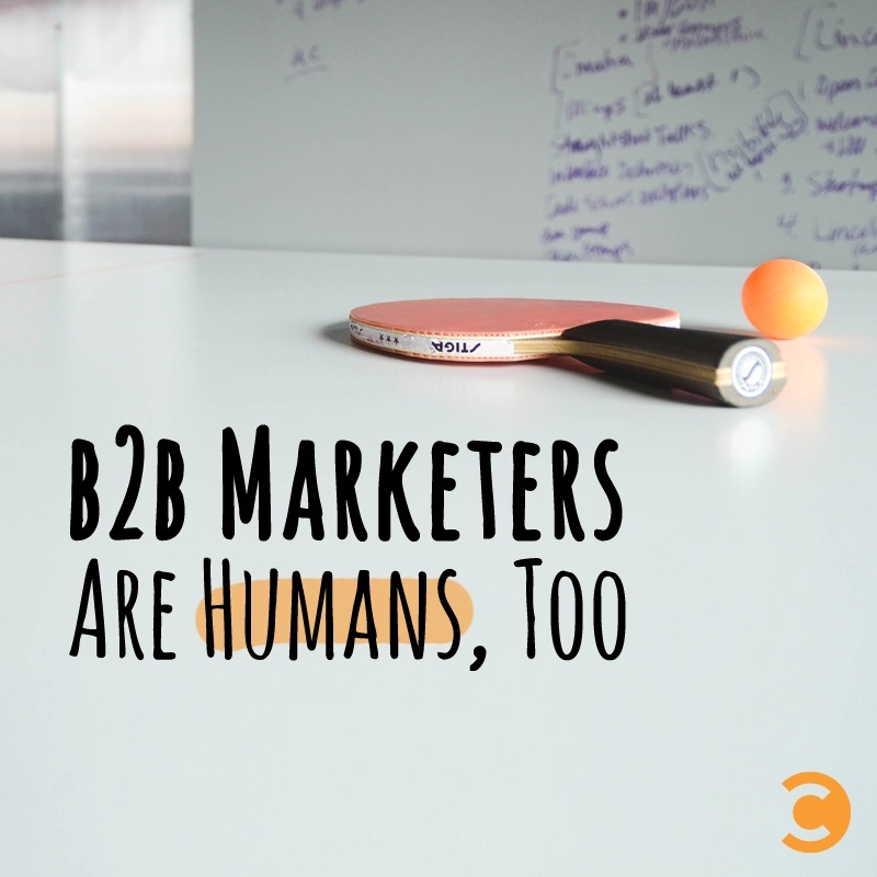B2B Marketers Are Humans, Too