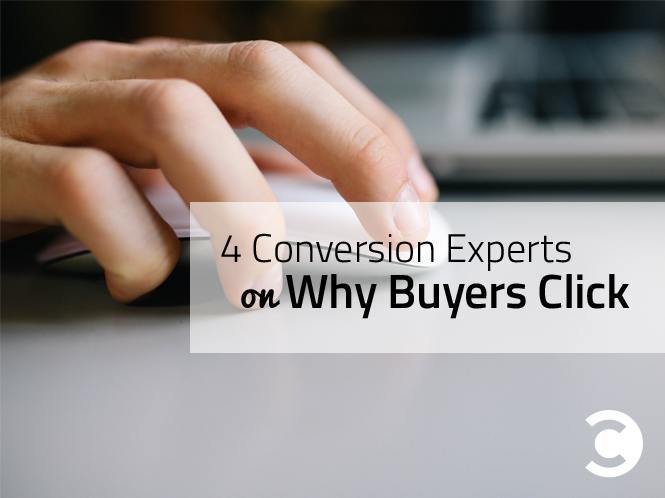 4 Conversion Experts On Why Buyers Click - hero