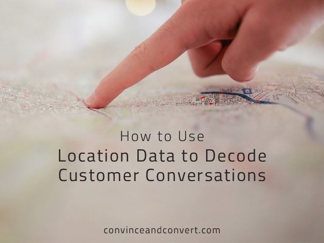 How to Use Location Data to Decode Customer Conversations
