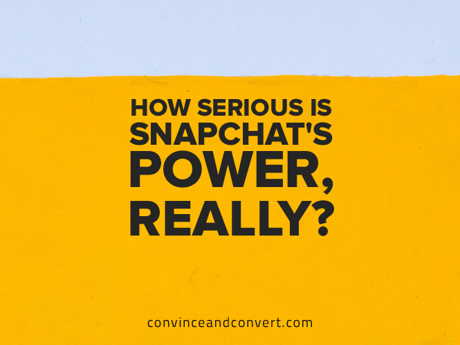 How Serious Is Snapchat's Power, Really?