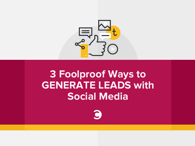 3 Foolproof Ways to Generate Leads with Social Media