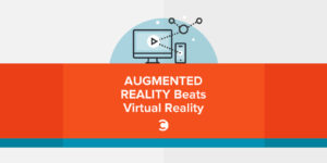 Augmented Reality Beats Virtual Reality
