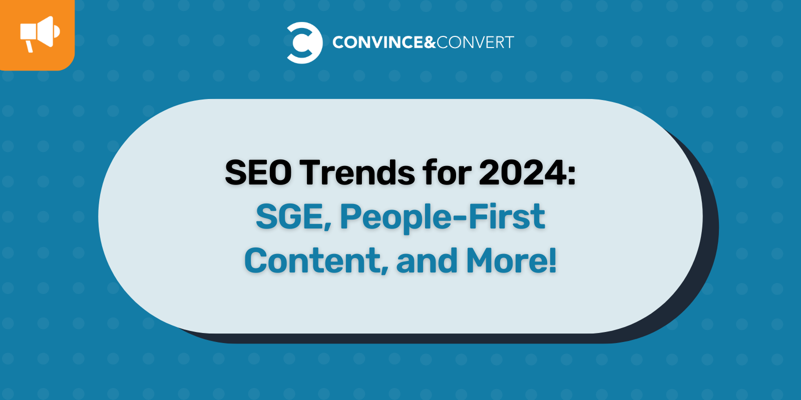 SEO Trends for 2024 SGE, PeopleFirst Content, and More! Impact
